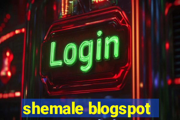 shemale blogspot